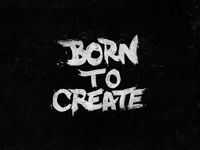 Born To Create black create fashion grunge hard street type typography wild