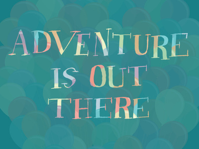 adventure is out there