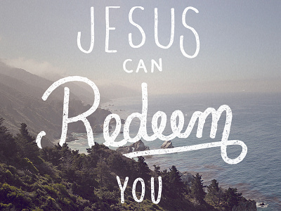 Jesus can redeem you hand drawn hand written texture