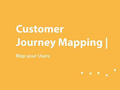 Customer Journey Mapping | Map your Users