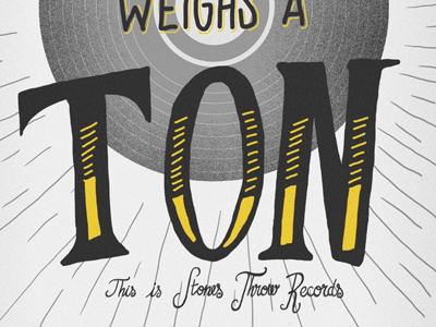 Our Vinyl Weighs A Ton Poster hand lettering handlettering lettering poster script stones throw
