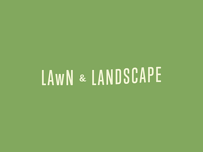 Lawn And Landscape identity landscape lawn logo logo design type treatment wip word treatment