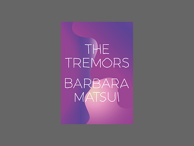 The Tremors by Barbara Matsui book book cover book cover art book cover design book covers book design cover art cover artwork design typography