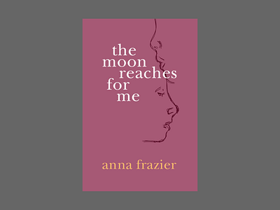 The Moon Reaches for Me by Anna Frazier