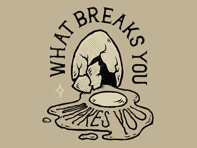 What Breaks You Makes You