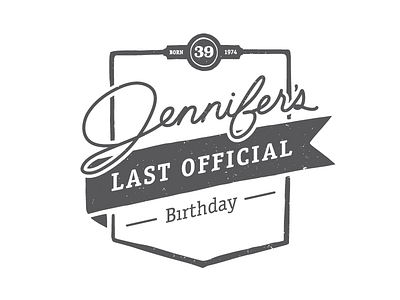 Jennifer's Last Official Birthday badge banner birthday emblem grunge hand lettering officina peter olexa studio superclarendon texture