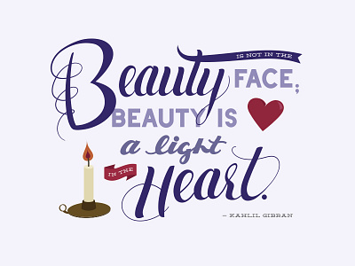 Beauty is not in the face; beauty is a light in the heart. hand lettering illustration lettering quote script