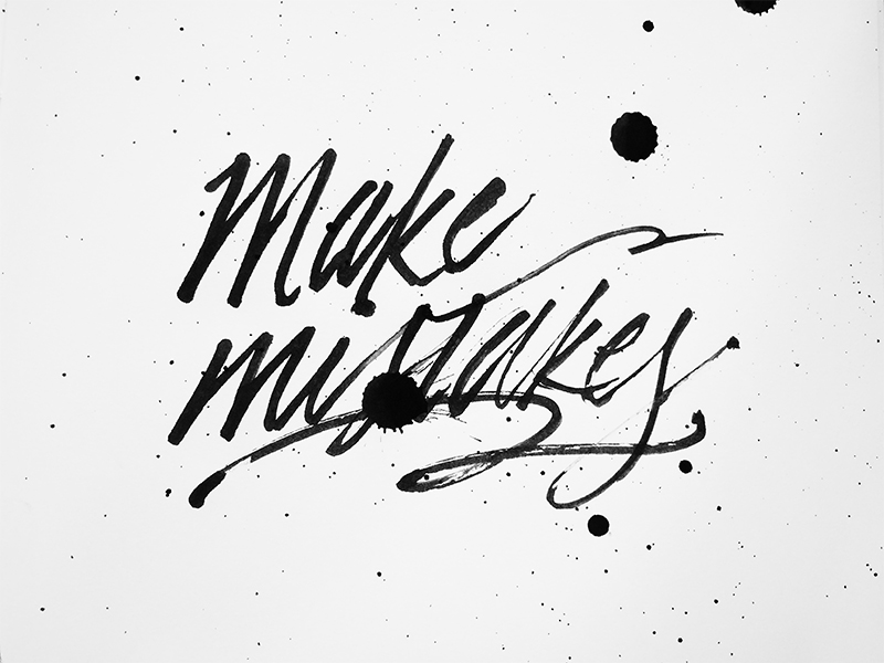 Make Mistakes by Jen Marquez Ginn on Dribbble