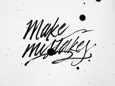 Make Mistakes calligraphy ink inspirational