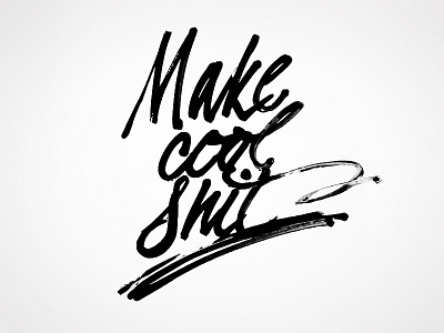 Make Cool Shit art calligraphy ink inspirational make script