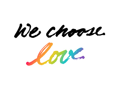 We Choose Love bi calligraphy gay lesbian lettering lgbt lgbtqia love orlando pride rainbow trans