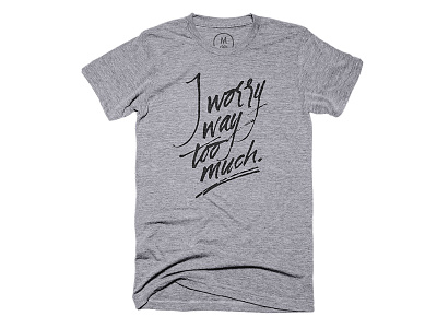 I Worry Way Too Much T-Shirt calligraphy cotton bureau gray heather gray lettering print script shirt tshirt