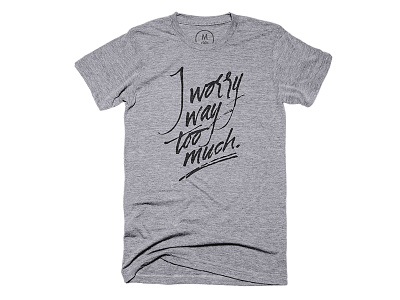 I Worry Way Too Much T-Shirt