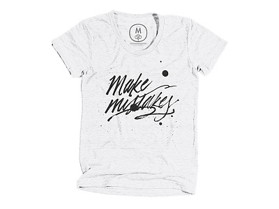 Make Mistakes Tee calligraphy cotton bureau hand lettering heather ink inspirational lettering messy mistakes print shirt tshirt