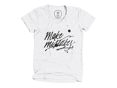 Make Mistakes Tee