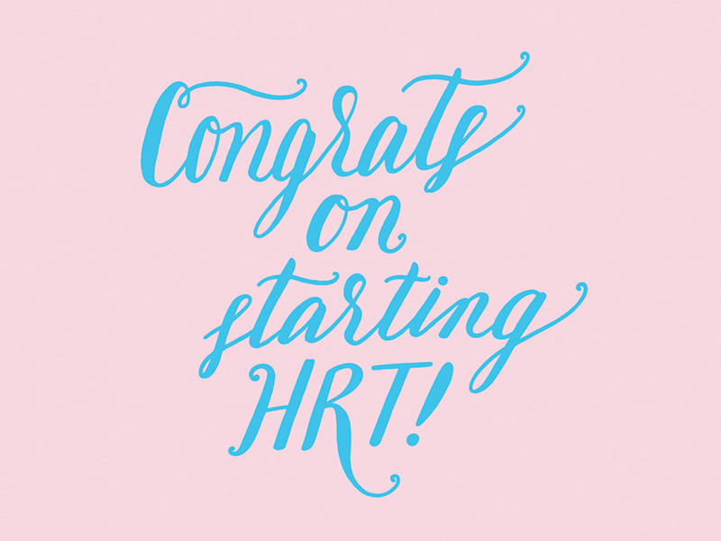 Congrats on starting HRT! hand lettering color lettering script lgbtq trans hrt