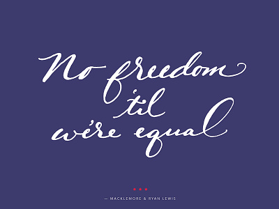 No Freedom 'til We're Equal black lives matter civil rights freedom hand lettering lettering lgbtq lyrics script song