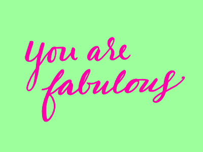 You are Fabulous fabulous hand lettering happy inspiration lettering motivation positivity script type