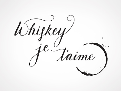 Whiskey je t'aime alcohol calligraphy drinks graphic lettering script whiskey