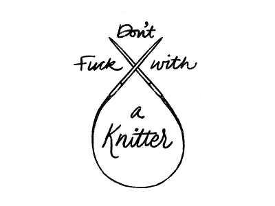 Don't Fuck with a Knitter craft hand lettering knit knitting lettering needles practice script sketch