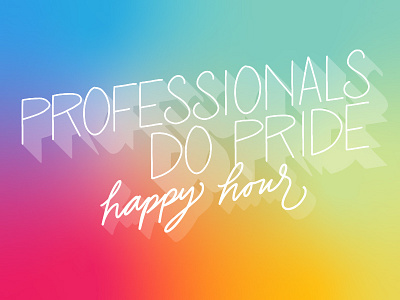 Professionals Do Pride Poster agency color colorful event fundraiser gradient hand lettering hand type happy hour lettering party poster pride rainbow script text