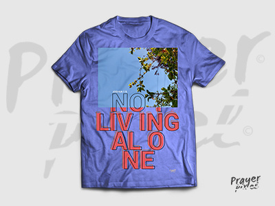 Not Living Alone Dribbleshot abstract photography prayer pixel t shirt typography