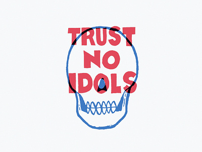 Trust No Idols