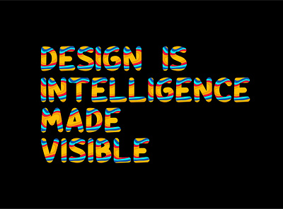 Design is intelligence made visible. 3d animation branding design graphic design illustration logo motion graphics photoshop ui ux vector