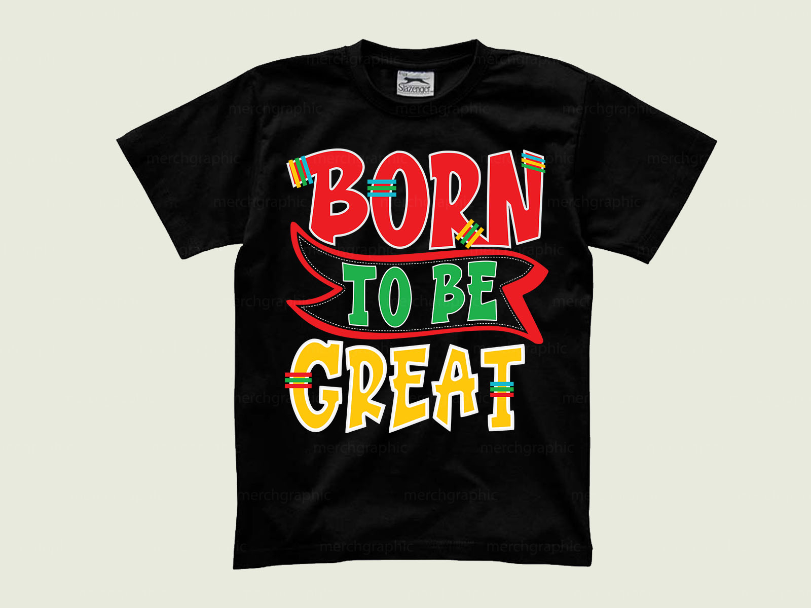 Born to be great typography T-shirt design by Merchgraphic on Dribbble