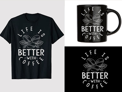 Life is better with coffee typography t shirt design