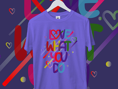 Love what you do t shirt design