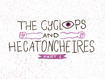 The Cyclops & Hecatoncheires arm banner comic cyclops eye fist hand type illustration texture type typography web comic