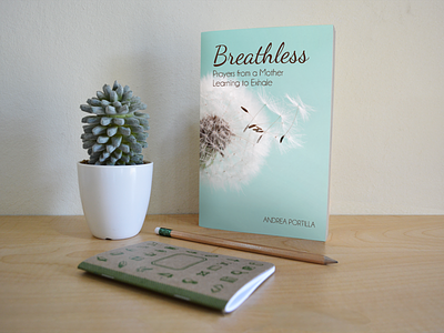 Breathless: Prayers from a Mother Learning to Exhale book cover book cover design print design