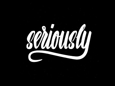 Seriously handlettering seriously typography