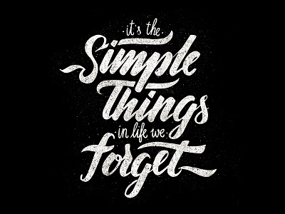 It's the simple things in life we forget handlettering quote simple things typography