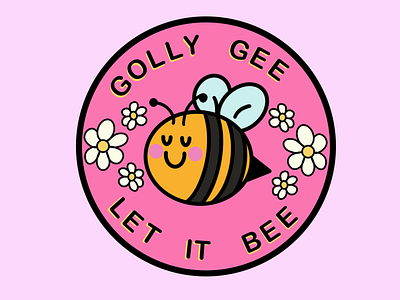 Golly Gee Let It Bee animal bee cartoon circle floral flower graphic design hive illustration let it be lettering logo motivation pink sticker yellow