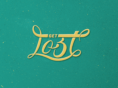 Get Lost custom hand lettering script tealfordays tykoe tyler koeller typography