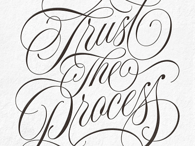 Trust the Process customlettering design flourished lettering letterpress poster print script lettering typography