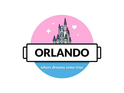 Orlando, Where Dreams Come True badge cinderella cinderella castle city design disney heart illustration magic kingdom orlando star theme park