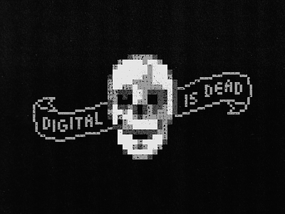 Digital Is Dead: Part II