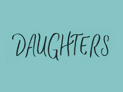 Daughters - Cut Lettering