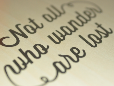 Not all who wander are lost illustration lettering print screenprint script type typography wisdom wood veneer