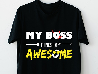 My Boss Thinks I'M Awesome T shirt Design 2021 2021 branding design illustration tshirt tshirtdesign typography vector