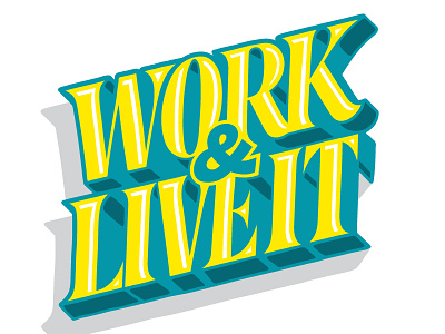 Work & Live It 2 lettering shadow tridimensional