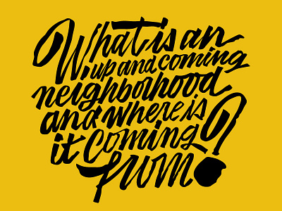 What is an up and coming neighborhood? brush calligraphy lettering music parquet courts type