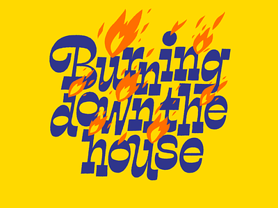 Burning Down The House fire groovy illustration lettering music talking heads type
