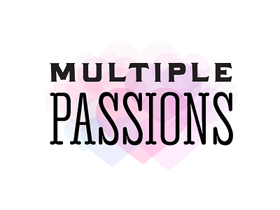 Multiple Passions transparency typography
