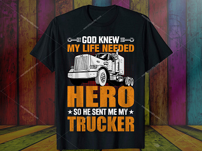 God knew My Life Needed Hero Trucker T-Shirt Design 18 wheeler t shirts custom t shirt design illustration logo design logo designer old school trucker shirts t shirt design ideas t shirt design maker t shirt design template truck t shirts trucker shirt designs trucker t shirt design trucker t shirt design trucker t shirt sayings trucker t shirts trucking company t shirt designs ui ux