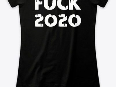 Fuck you 2020 2020 fashion fuck 2020 fuck you new tshirt
