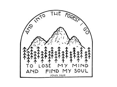 And into the forest I go design graphic design hand drawn illustration john muir quote typography